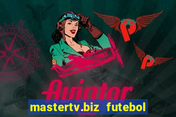 mastertv.biz futebol ao vivo